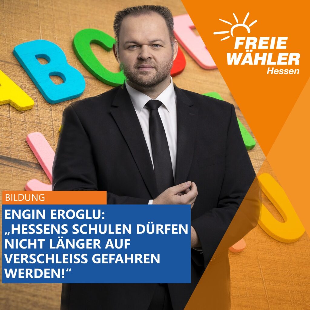 Engin Eroglu: “Hessens Schulen dürfen nicht länger auf Verschleiß gefahren werden!”